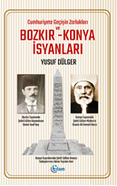 Cuhmuriyete Geçişin Zorlukları Ve Bozkır – Konya İsyanları