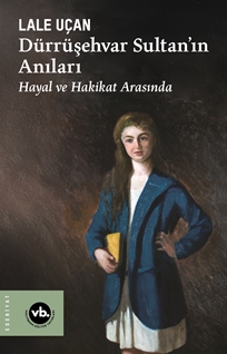 Dürrüşehvar Sultan’ın Anıları