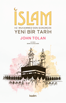 İSLAM: Hz. Muhammed’den Günümüze Yeni Bir Tarih