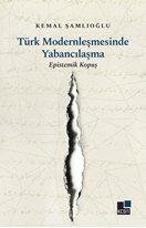 Türk Modernleşmesinde Yabancılaşma Epistemik Kopuş