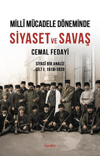 Eser AdıMillî Mücadele Döneminde Siyaset ve Savaş Siyasî Bir Analiz Cilt 1 : 1918-1920