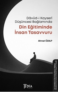 Dâvûd-i Kayserî Düşüncesi Bağlamında Din Eğitiminde İnsan Tasavvuru