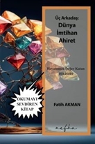 Üç Arkadaş;  Dünya, imtihan, ahiret