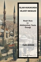 İslam Hukukunda Hilafet Meselesi  Reşit Rıza ve Abdüsselam Yasin Örneği