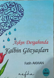 Aşkın Dergahında Kalbin Gözyaşları