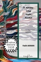 üç arkadaş;  Üslup, adalet, nezaket Hayatımıza Değer Katan Hikâyeler