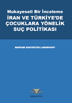 Mukayeseli Bir İnceleme İran ve Türkiye'de Çocuklara Yönelik Suç Politikası