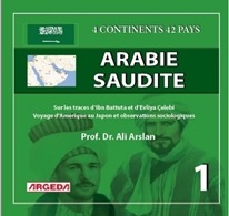 4 CONTİNENTS, 42 PAYS – ARABİE SAOUDİTE (1) Sur Les Traces D’ıbn Battûta Et D’evliya Çelebi : Voyage De L’amérique Au Japon Et Observations Sociologiques