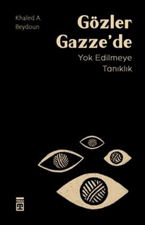 Gözler Gazze de Yok Edilmeye Tanıklık