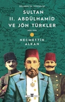 Sultan II Abdülhamid ve Jön Türkler 1889-1908 Selanik in Yükselişi