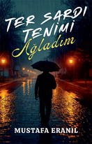 Ter Sardı Tenimi Ağladım