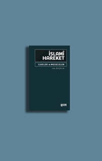 İslamî Hareket İlkeler Ve Meseleler