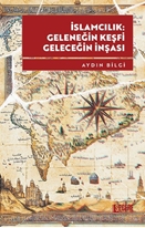 İslamcılık: Geleneğin Keşfi, Geleceğin İnşası