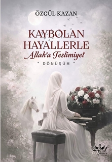 Kaybolan Hayallerle Allaha Teslimiyet