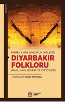 Pertev İlhan Sungur’un Derlediği Diyarbakır Folkloru (Mani, Maya, Hoyrat ve Atasözleri)