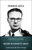 Reşid Rahmeti Arat – Sonsuzluğa Akan İdil