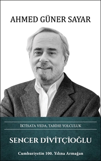 Sencer Divitçioğlu – İktisata Veda, Tarihe Yolculuk