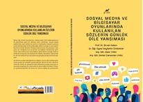 Sosyal Medya Ve Bilgisayar Oyunlarinda Kullanilan Sözlerin Günlük Dile Yansimasi