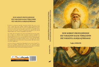 Dede korkut Hikâyelerindeki Söz Varlığının kazak Türkçesinin Söz Varlığıyla  Karşılaştırılması