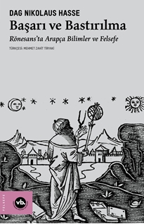 Başarı ve Bastırılma Rönesans’ta Arapça Bilimler ve Felsefe