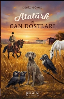 Atatürk Ve Can Dostları Milli Mücadele Yolunda Dilsiz Kahramanlar