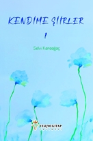 Kendime Şiirler - 1