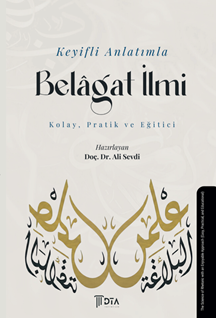 Keyifli Anlatımla Belâgat İlmi (Kolay, Pratik ve Eğitici)