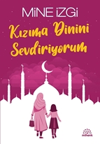 Kızıma Dinini Sevdiriyorum