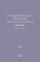 Hegel’de Hukuk Anlayışları Modern Hukuk Düzeninin Meşruiyeti