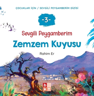 Sevgili Peygamberim 3 - Zemzem Kuyusu