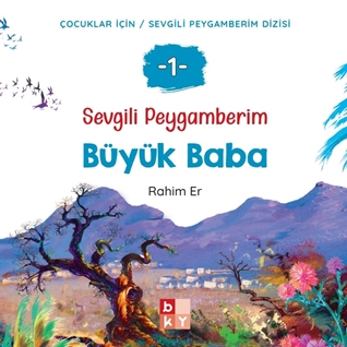 Sevgili Peygamberim 1 - Büyük Baba