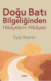 Doğu Batı Bilgeliğinden Hikayelerin Hikayesi
