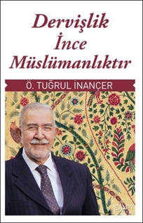 Dervişlik İnce Müslümanlıktır