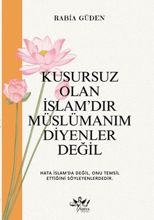 Kusursuz Olan İslamdır Müslümanım Diyenler Değil