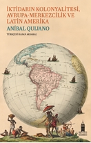 İktidarın kolonyalitesi  Avrupa-merkezcilik ve  Latin amerika