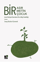 Bir Asır,Bir Metin, Bir Çocuk -Çocuk Ruhiyatı Üzerinden Dil ve Bilgi Sürekliliği