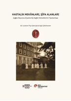 Hastalık Mekânları, Şifa Alanları Çağlar Boyunca Anadolu’da Sağlık Hizmetlerinin Yapılanması