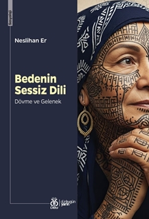 Bedenin Sessiz Dili Dövme ve Gelenek