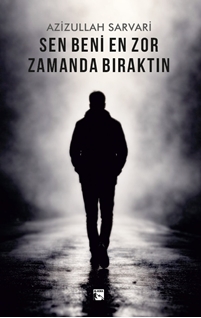 Sen Beni En Zor Zamanda Bıraktın