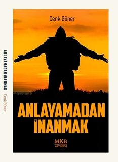 Anlayamadan İnanmak