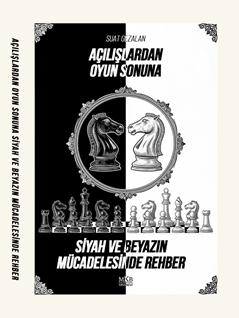 Açılışlardan Oyun Sonuna Siyah Ve Beyazın Mücadelesinde Rehber