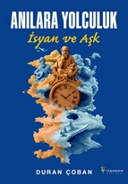 Anılara Yolculuk İsyan ve Aşk