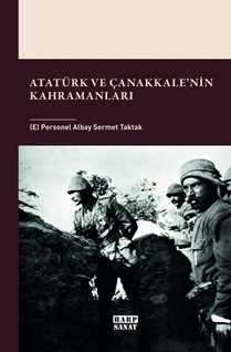 Atatürk ve Çanakkale`nin Kahramanları