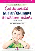 Anne Babalar İçin Çocuğunuza Kur'an Okumayı Sevdirme Yolları