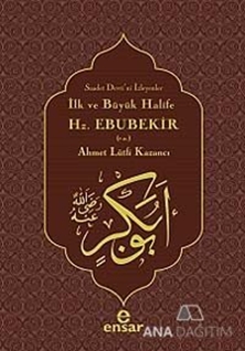 İlk ve Büyük Halife Hz. Ebubekir (r.a.)