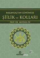 Başlangıçtan Günümüze Şiilik ve Kolları