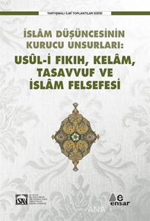 İslam Düşüncesinin Kurucu Unsurları Usul-i Fıkıh Kelam Tasavvuf ve İslam Felsefesi