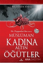 Hz. Peygamber'den Müslüman Kadına Altın Öğütler