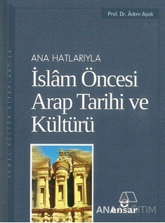 Anahatlarıyla İslam Öncesi Arap Tarihi ve Kültürü