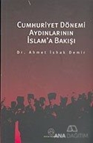 Cumhuriyet Dönemi Aydınlarının İslam'a Bakışı